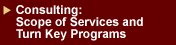 Consulting: Scope of Services and Turn Key Programs